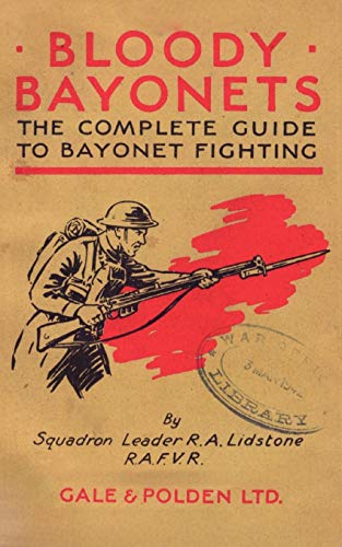 .Bloody. Bayonets The Complete Guide to Bayonet Fighting