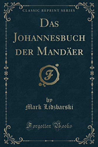 Das Johannesbuch der Mandäer (Classic Reprint)