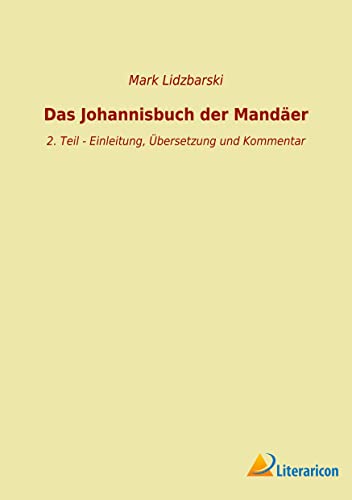Das Johannisbuch der Mandäer: 2. Teil - Einleitung, Übersetzung und Kommentar