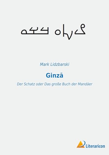Ginz¿: Der Schatz oder Das große Buch der Mandäer von Literaricon Verlag