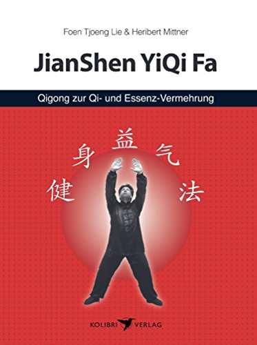 Jianshen Yiqi Fa: Qi und Essenz vermehrendes Qigong (Körper, Geist und Seele)