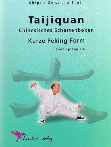 Tai-Ji-Quan: Kurze Peking-Form (Körper, Geist und Seele)