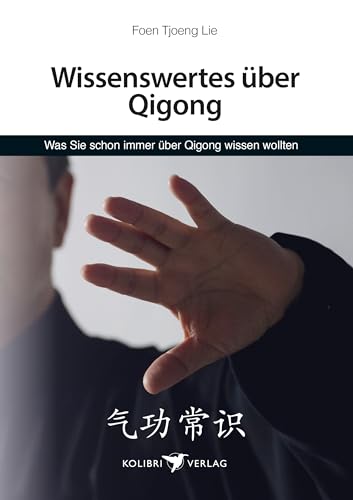 Wissenswertes über Qigong: Erweiterte Neuauflage (Körper, Geist und Seele)