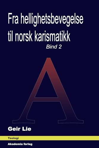 Fra hellighetsbevegelse til norsk karismatikk: Bind 2 von Independently published