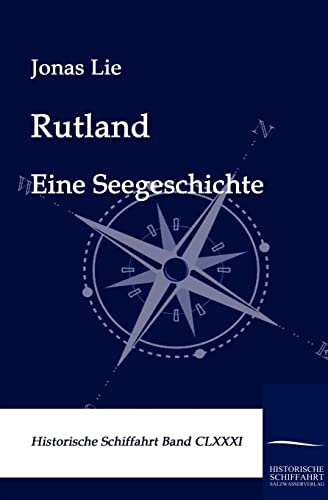 Rutland: Eine Seegeschichte (Historische Schifffahrt) von Salzwasser-Verlag GmbH