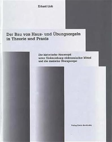 Der Bau von Haus- und Übungsorgeln in Theorie und Praxis (Fachbuchreihe Das Musikinstrument) von Verlag Erwin Bochinsky