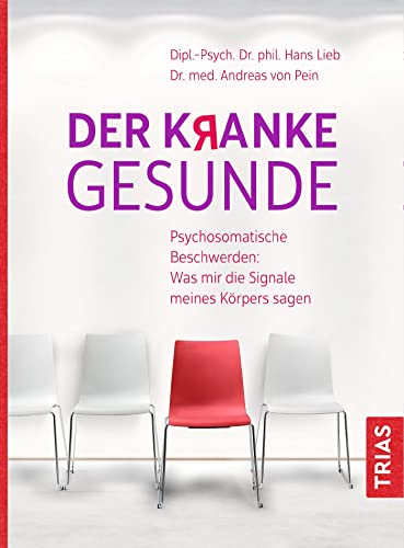 Der kranke Gesunde: Psychosomatische Beschwerden: Was mir die Signale meines Körpers sagen Der kranke Gesunde: Psychosomatische Beschwerden: Was mir die Signale meines Körpers sagen