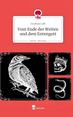 Vom Ende der Welten und dem Entengott. Life is a Story - story.one von story.one publishing