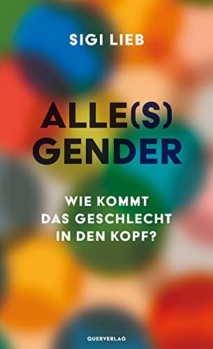 Alle(s) Gender: Wie kommt das Geschlecht in den Kopf? von Quer Verlag GmbH
