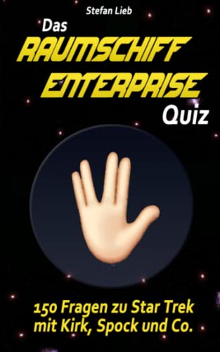 Das Raumschiff Enterprise Quiz: 150 Fragen zu Star Trek mit Kirk, Spock und Co. (Star Trek - Quiz) von Independently published