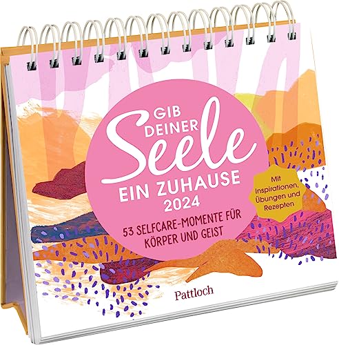 Wochenkalender 2024: Gib deiner Seele ein Zuhause: 53 Selfcare-Momente für Körper und Geist | Aufstellkalender mit inspirierenden Texten, Rezepten, Yoga-Übungen, Entspannungstipps & viel mehr