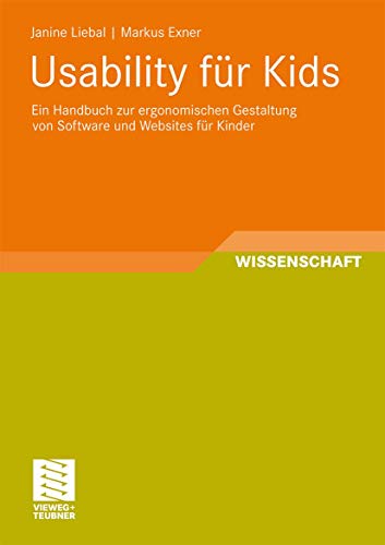 Usability für Kids: Ein Handbuch zur ergonomischen Gestaltung von Software und Websites für Kinder (Schriften zur Medienproduktion)