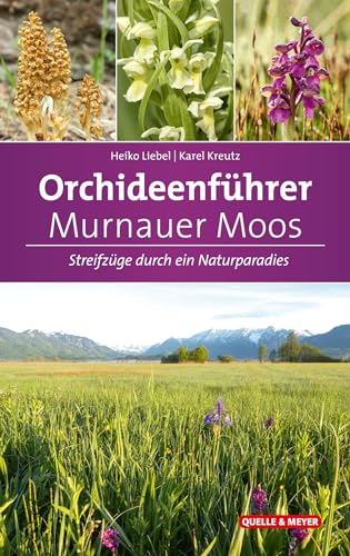 Orchideenführer Murnauer Moos: Streifzüge durch ein Naturparadies
