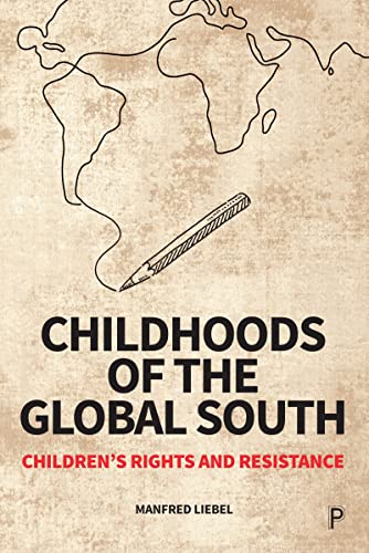 Childhoods of the Global South: Children’s Rights and Resistance von Policy Press