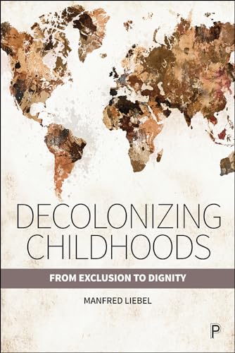 Decolonizing Childhoods: From Exclusion to Dignity von Policy Press