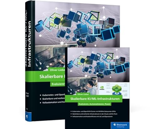 Skalierbare KI/ML-Infrastrukturen: Evaluieren, Automatisieren, Praxis von Rheinwerk