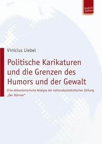 Politische Karikaturen und die Grenzen des Humors und der Gewalt: Eine dokumentarische Analyse der nationalsozialistischen Zeitung "Der ... nationalsozialistischen Zeitung „Der Stürmer“