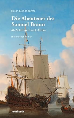 Die Abenteuer des Samuel Braun: Als Schiffsarzt nach Afrika
