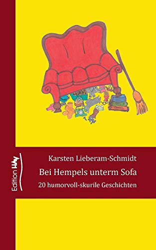 Bei Hempels unterm Sofa: 20 humorvoll-skurrile Geschichten