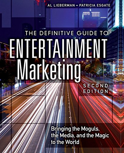 The Definitive Guide to Entertainment Marketing: Bringing the Moguls, the Media, and the Magic to the World (2nd Edition) von Pearson FT Press