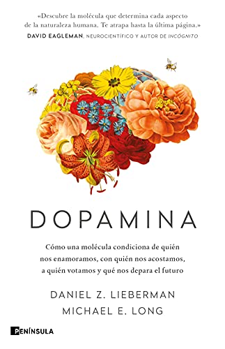 Dopamina: Cómo una molécula condiciona de quién nos enamoramos, con quién nos acostamos, a quién votamos y qué nos depara el futuro (DIVULGACIÓN) von Ediciones Península