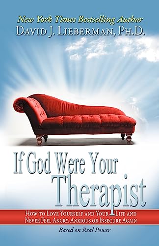 If God Were Your Therapist: How to Love Yourself and Your Life and Never Feel Angry, Anxious or Insecure Again