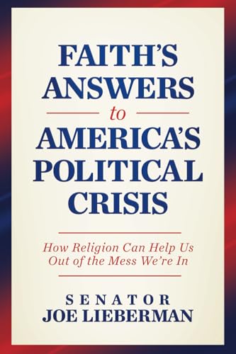 Faith's Answers to America's Political Crisis: How Religion Can Help Us Out of the Mess We're In von Post Hill Press
