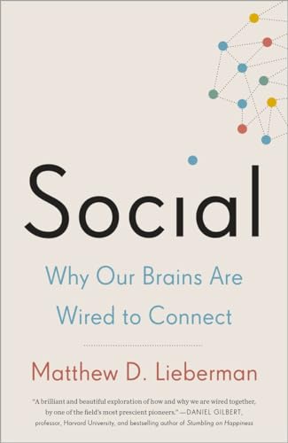 Social: Why Our Brains Are Wired to Connect