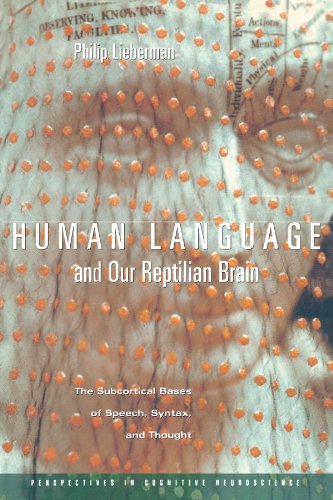 Human Language and Our Reptilian Brain: The Subcortical Bases of Speech, Syntax, and Thought (Perspectives in Cognitive Neuroscience)