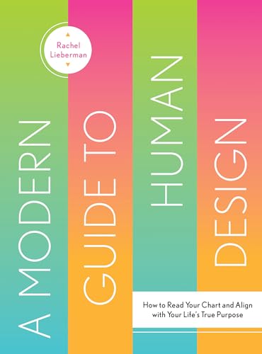 A Modern Guide to Human Design: How to Read Your Chart and Align With Your Life’s True Purpose von Gibbs M. Smith Inc