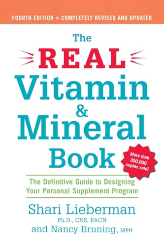 The Real Vitamin and Mineral Book, 4th edition: The Definitive Guide to Designing Your Personal Supplement Program