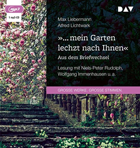 »… mein Garten lechzt nach Ihnen«. Aus dem Briefwechsel: Lesung mit Niels-Peter Rudolph, Wolfgang Immenhausen u.a. (1 mp3-CD) von Der Audio Verlag