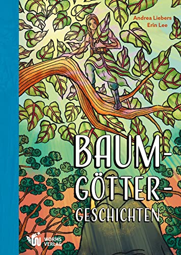 Baumgöttergeschichten (Edition Kimonade: Edel wie ein Kimono und erfrischend wie Limonade!) von Worms Verlag