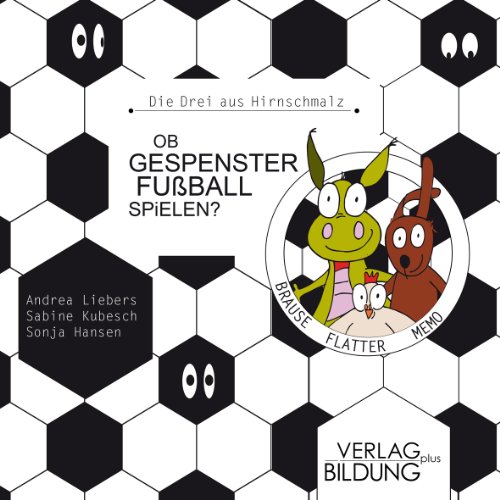 Ob Gespenster Fußball spielen?: Aus der Reihe: Die Drei aus Hirnschmalz Ob Gespenster Fußball spielen?: Aus der Reihe: Die Drei aus Hirnschmalz