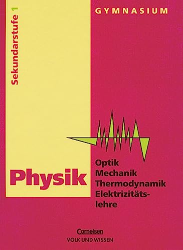 Physik, Ausgabe Gymnasium Neue Bundesländer, Lehrbuch Optik / Mechanik / Thermodynamik / Elektrizitätslehre: Optik, Mechanik, Thermodynamik, ... und Wissen: Gymnasium Östliche Bundesländer) von Volk und Wissen Verlag