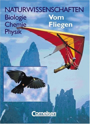Naturwissenschaften Biologie - Chemie - Physik - Westliche Bundesländer: Vom Fliegen: Schülerbuch von Cornelsen Verlag