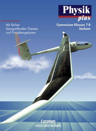 Physik plus - Sachsen: Physik plus, Ausgabe Gymnasium Sachsen, Lehrbuch, Klasse 7/8 Physik plus - Sachsen: Physik plus, Ausgabe Gymnasium Sachsen, Lehrbuch, Klasse 7/8