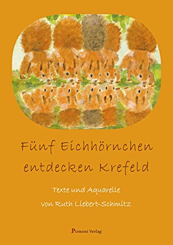 Fünf Eichhörnchen entdecken Krefeld: Bilderbuch von Pirmoni