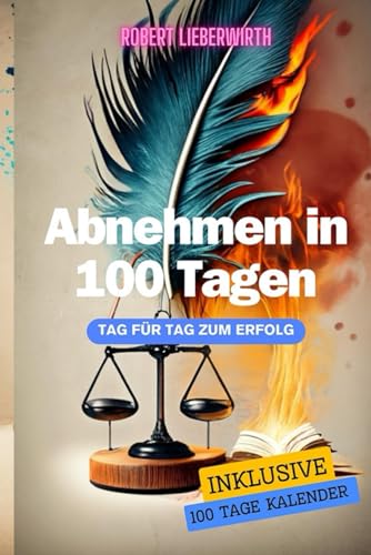 Abnehmen in 100 Tagen - Tag für Tag zum Erfolg inklusive 100 Tage Kalender von Independently published
