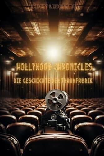 Hollywood Chronicles - Die Geschichte der Traumfabrik von Independently published