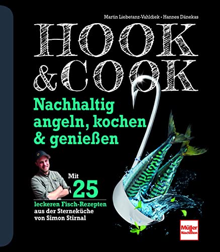 Hook & Cook: Nachhaltig angeln, kochen & genießen von Müller Rüschlikon