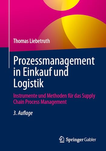 Prozessmanagement in Einkauf und Logistik: Instrumente und Methoden für das Supply Chain Process Management