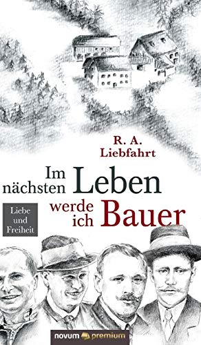 Im nächsten Leben werde ich Bauer: Liebe und Freiheit von novum Verlag
