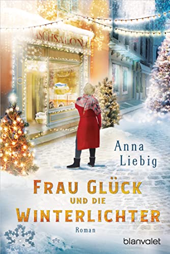 Frau Glück und die Winterlichter: Roman - Ein Roman wie ein Adventskalender: Jeden Tag ein Kapitel, das die Wartezeit auf das Weihnachtsfest versüßt!