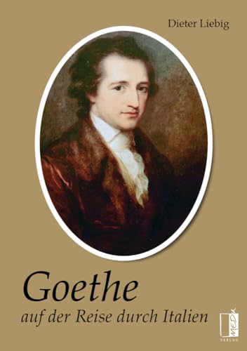 Goethe auf der Reise durch Italien: Nach Johann Wolfgang von Goethes „Italienische Reise“ Goethe auf der Reise durch Italien: Nach Johann Wolfgang von Goethes „Italienische Reise“ von MEDU Verlag