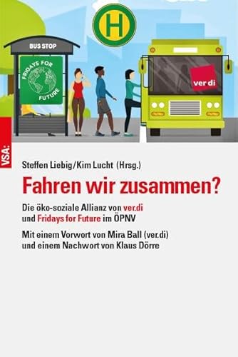 Fahren wir zusammen?: Die öko-soziale Allianz von ver.di und Fridays for Future im ÖPNV. Mit einem Vorwort von Mira Ball (ver.di) und einem Nachwort von Klaus Dörre