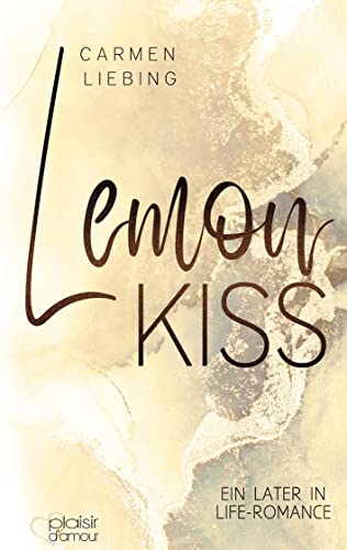 Lemon Kiss: Ein Later in Life-Liebesroman von Plaisir d'Amour Verlag