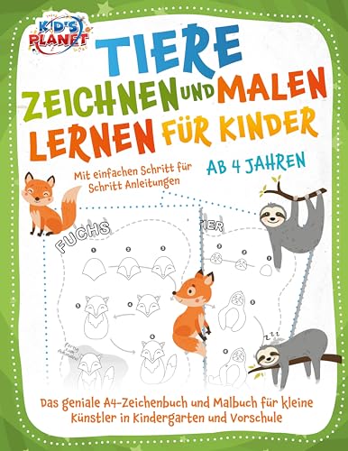 Tiere zeichnen und malen lernen für Kinder ab 4 Jahren - Mit einfachen Schritt für Schritt Anleitungen: Das geniale A4-Zeichenbuch und Malbuch für kleine Künstler in Kindergarten und Vorschule von EoB