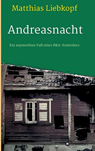 Andreasnacht: Ein mysteriöser Fall eines BKA-Ermittlers (Krimialfälle des Ermittlers Ion Kaiser)