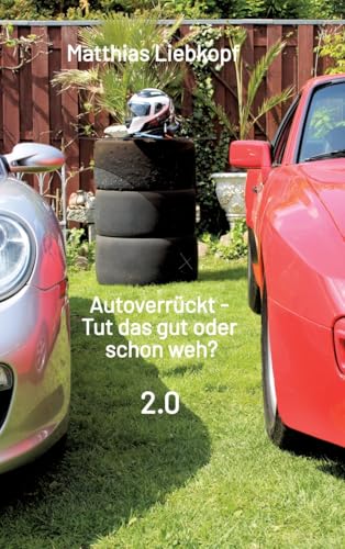 Autoverrückt - Tut das gut oder schon weh?: 2.0 von tredition
